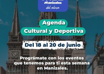 Prográmate desde ya con la agenda cultural y deportiva para Manizales (18 al 20 de junio)
