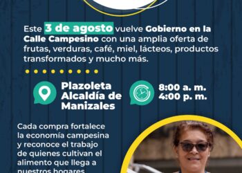 Este lunes 3 de agosto regresa el Gobierno en la Calle Campesino, nueva jornada para apoyar a los productores rurales de Manizales